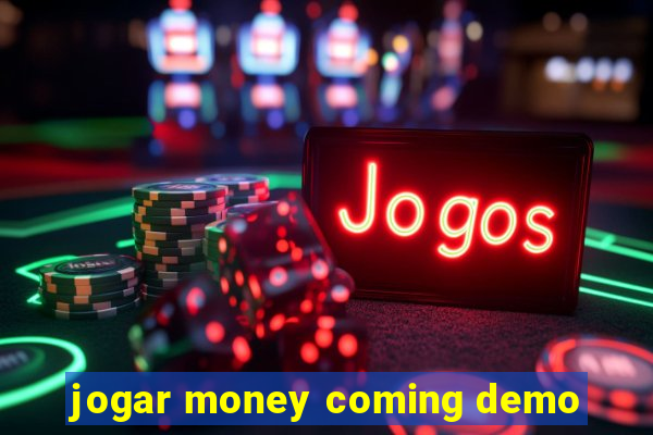 jogar money coming demo